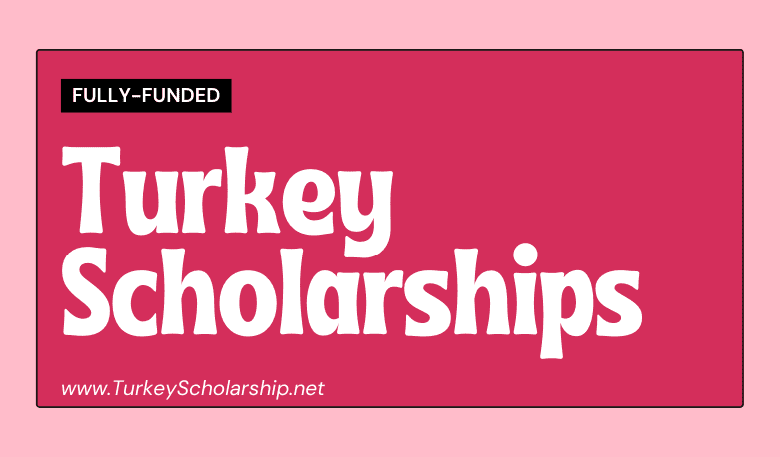 Turkey Government Scholarships (Turkiye Burslari) 2022 – Study for free in Turkey